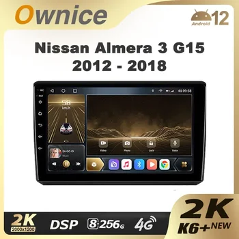 Ownice K6 + 2K 13.3 skirta Nissan Almera 3 G15 2012 - 2018 Automobilių radijas Multimedijos vaizdo grotuvas Navi Stereo GPS Android 12 No 2din DVD