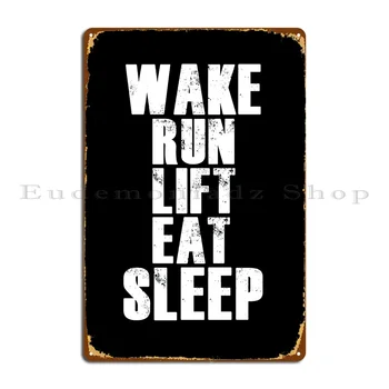 Wake Run Lift Eat Sleep Metal Plaque Plakatas Dekoravimo plokštelės Individualus garažo dizainerio skardos ženklo plakatas